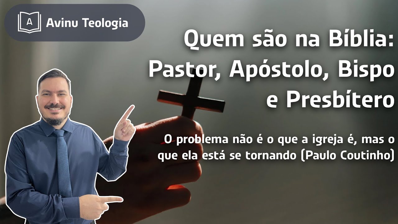 Thumbnail de Quem são na Bíblia: Pastor, Apóstolo, Bispo e Presbítero - O que a igreja está se tornando?