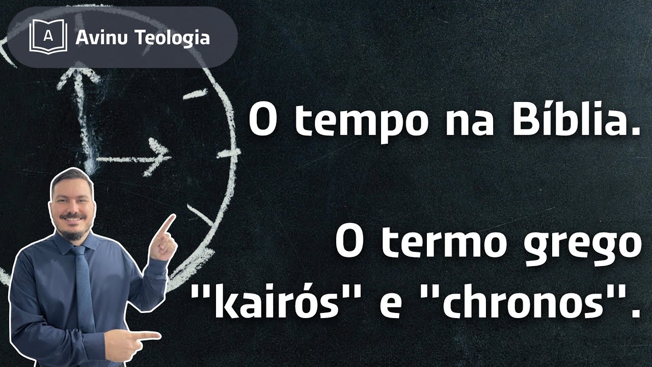 Thumbnail de O tempo na Bíblia - O termo grego "kairós" e"chronos" - Tempo de Deus ou dos homens?