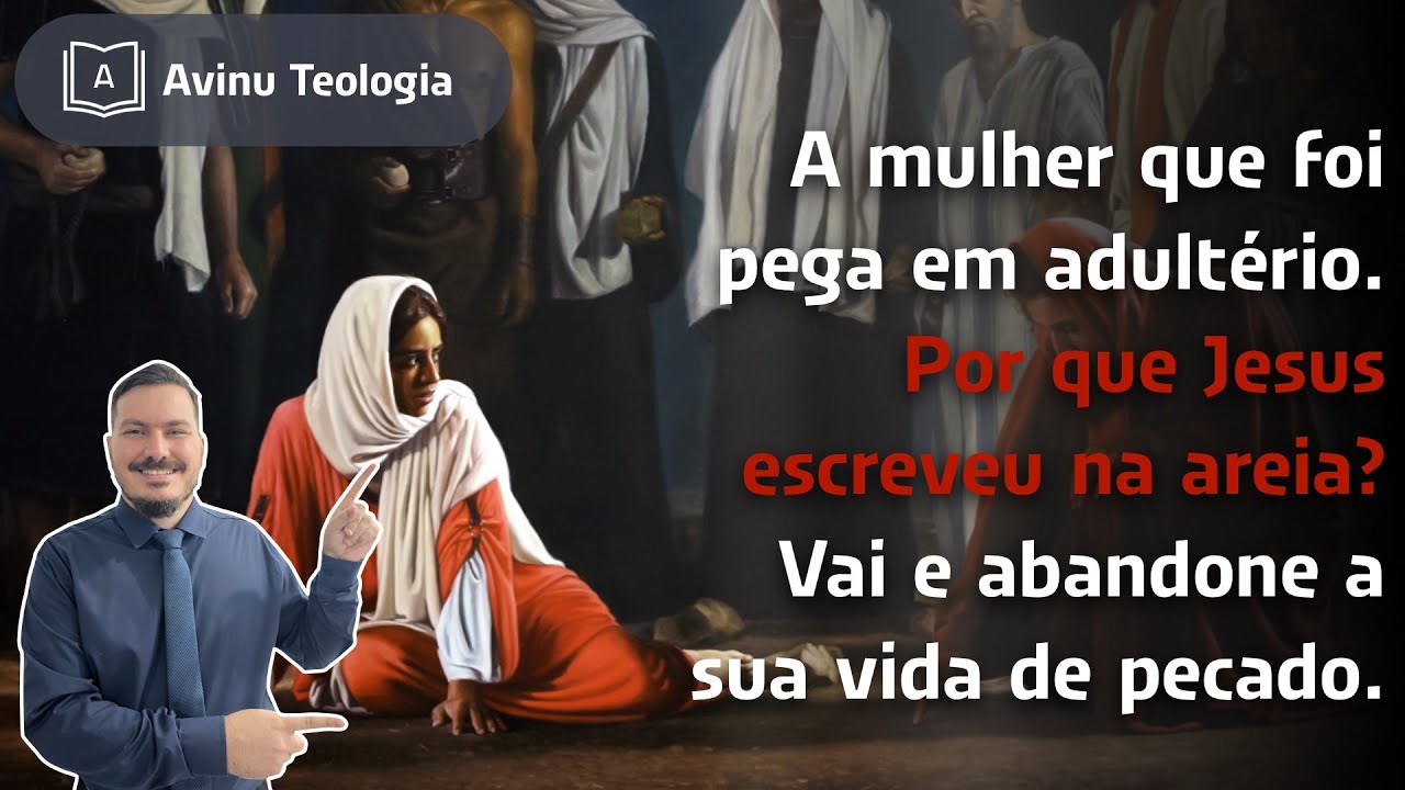 Thumbnail de A mulher que foi pega em adultério. Por que Jesus escreveu na areia? Vai e não peques mais.
