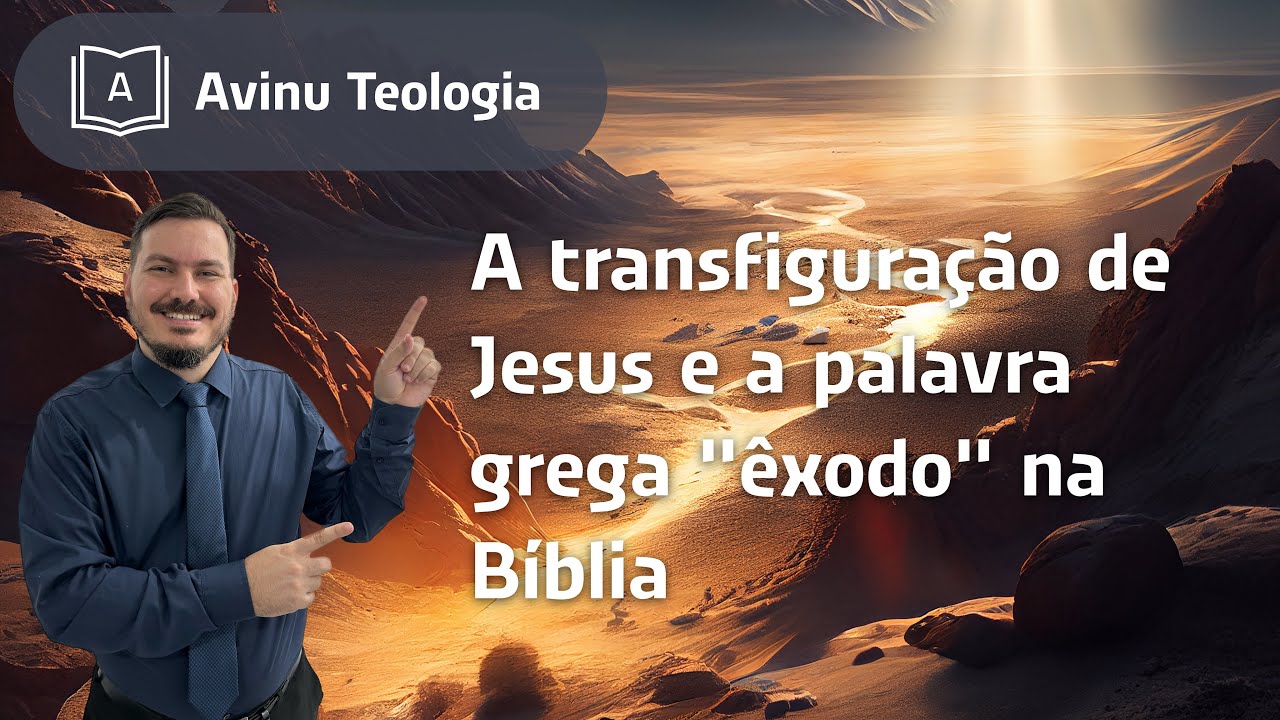 Thumbnail de A transfiguração de Jesus e a palavra grega "êxodo" na Bíblia