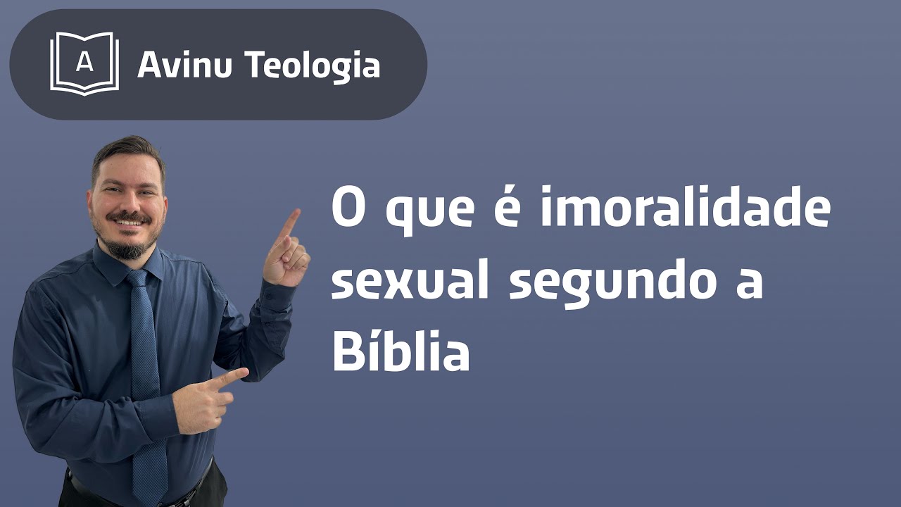 Thumbnail de O que é imoralidade sexual segundo a Bíblia