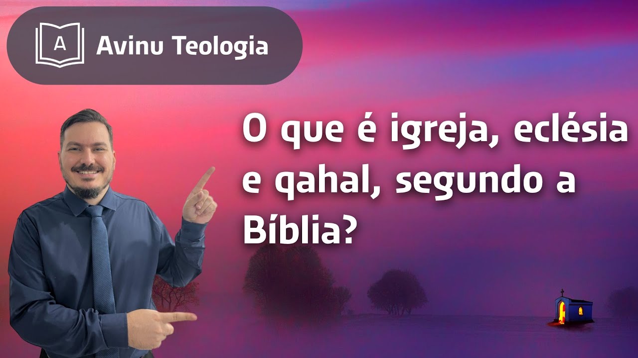 Thumbnail de O que é Igreja, Eclésia e Qahal, segundo a Bíblia?