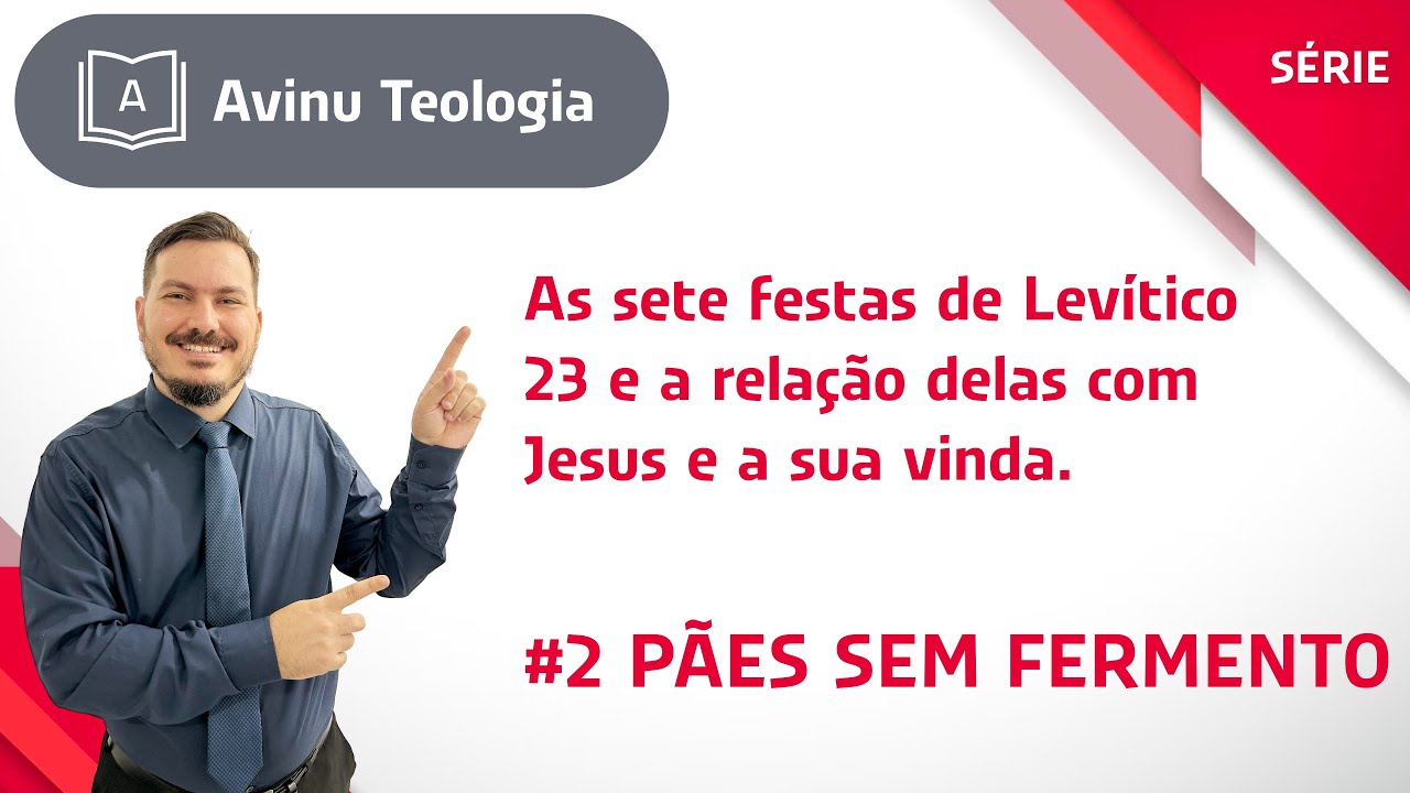 Thumbnail de Pães sem Fermento #2 - As sete festas de Levítico 23 e a relação delas com Jesus e a sua vinda
