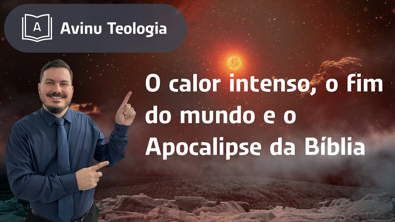 Thumbnail de O calor intenso, o fim do mundo e o Apocalipse da Bíblia