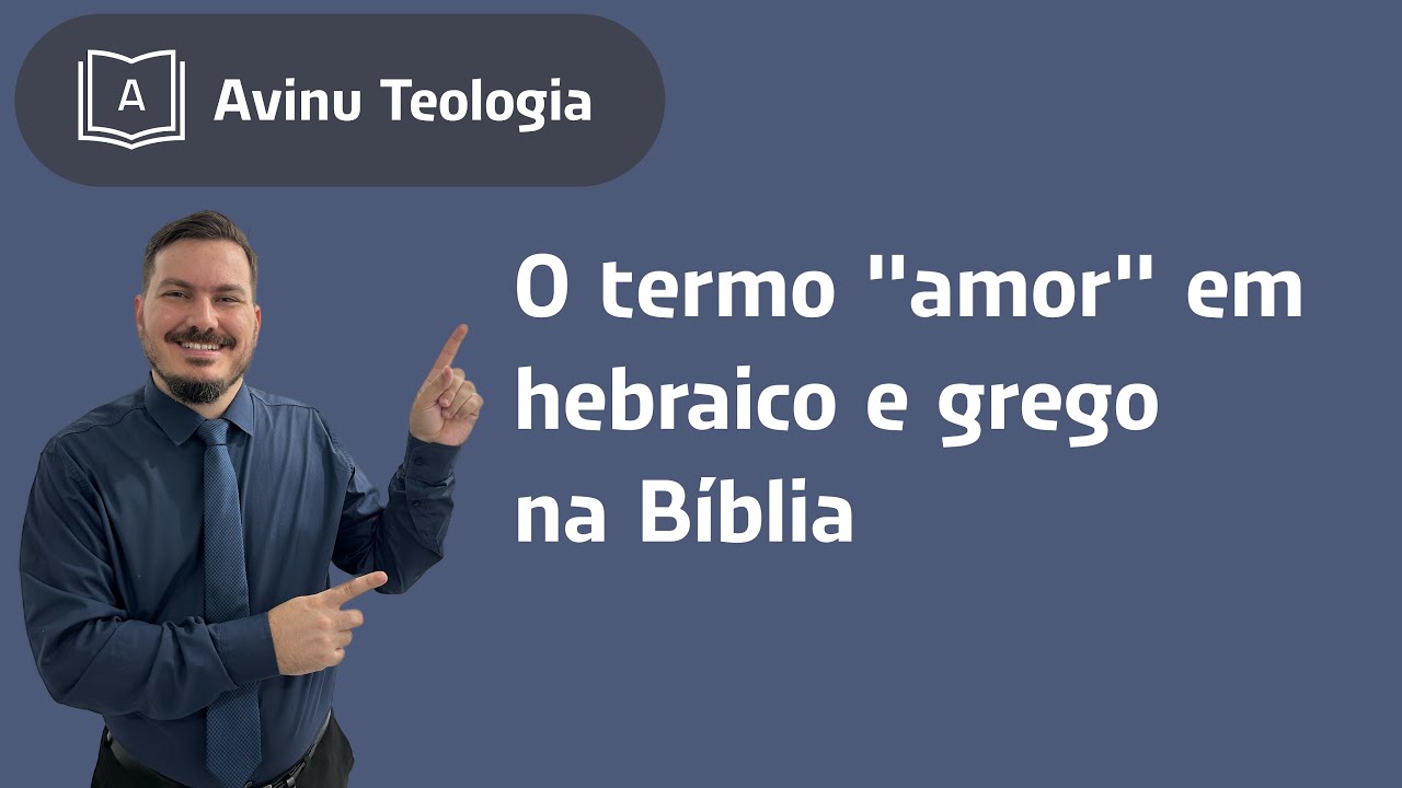 Thumbnail de O termo "amor" em hebraico e grego na Bíblia